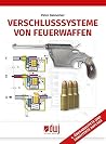 Verschlusssysteme von Feuerwaffen Verschlusssysteme von Feuerwaffen