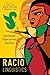Raciolinguistics: How Language Shapes Our Ideas About Race