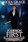 Possession on the First by Viola Grace