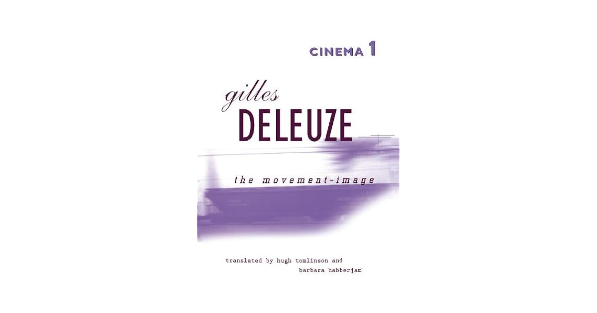 Cinema 1: The Movement-Image by Gilles Deleuze