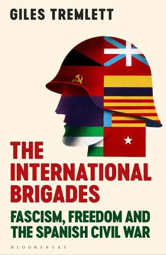 The International Brigades: Fascism, Freedom and the Spanish Civil War (Hardcover)