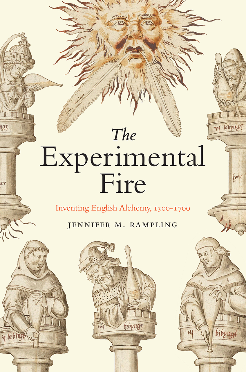 The Experimental Fire: Inventing English Alchemy, 1300-1700 (Hardcover)