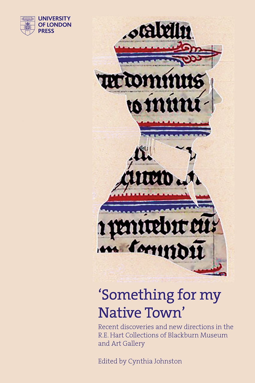A British Book Collector: Rare Books and Manuscripts in the R.E. Hart Collection, Blackburn Museum and Art Gallery