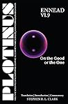 Plotinus Ennead VI.9: On the Good or the One: Translation with an Introduction and Commentary (The Enneads of Plotinus) Plotinus Ennead VI.9: On the Good or the One: Translation with an Introduction and Commentary (The Enneads of Plotinus)