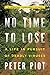 No Time to Lose: A Life in Pursuit of Deadly Viruses