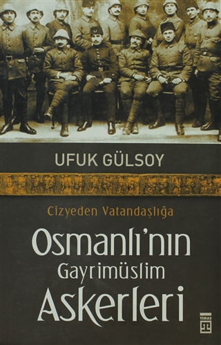 Cizyeden Vatandaşlığa Osmanlı’nın Gayrimüslim Askerleri (Paperback)