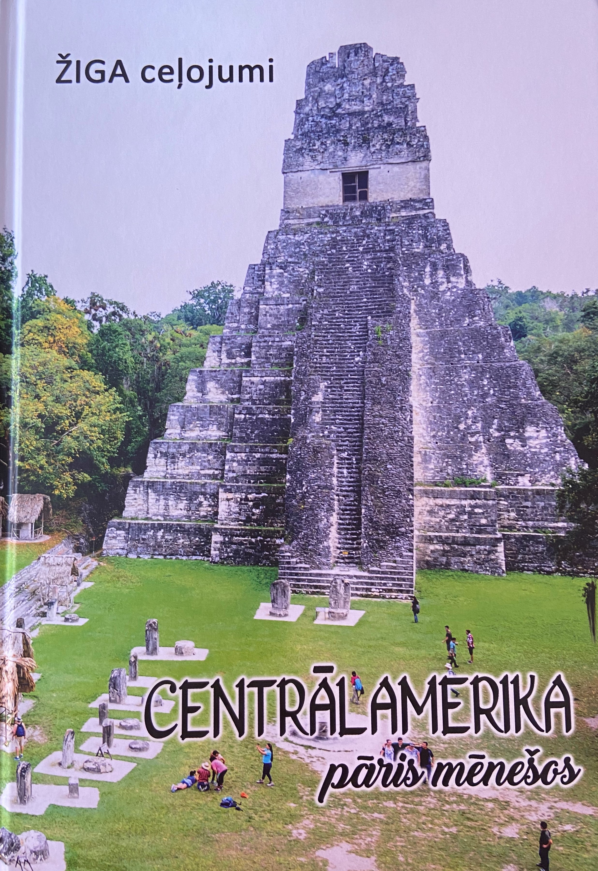 CENTRĀLAMERIKA pāris mēnešos (Žiga ceļojumi, #2)