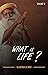 What is Life? by harsh patel