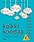 Kaikki koodaa – Päivitä itsesi – Käytännön opas ajankohtaisiin digitaitoihin