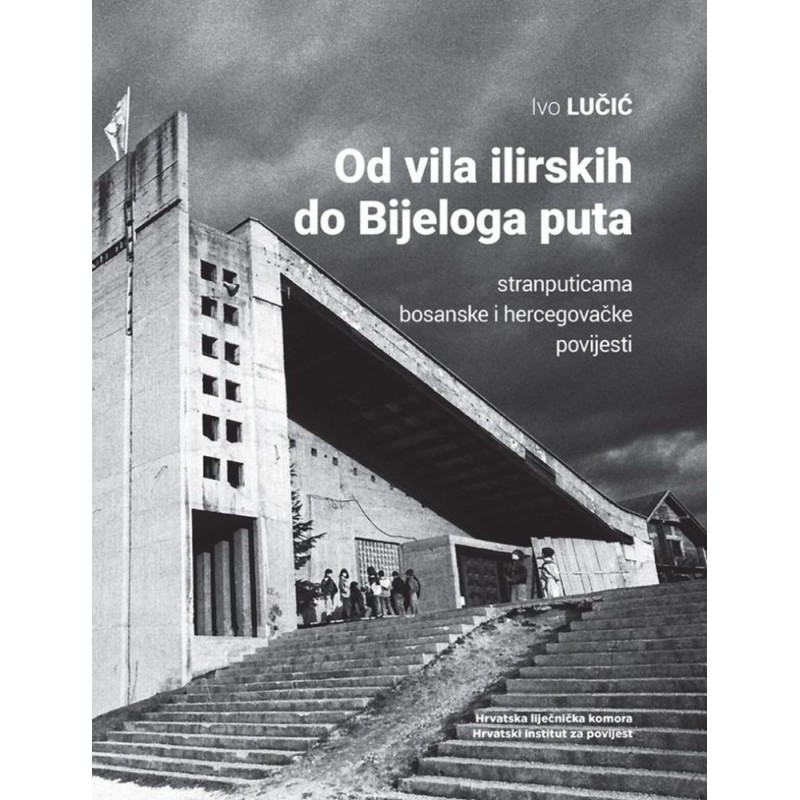 Od vila ilirskih do Bijeloga puta - stranputicama bosanske i hercegovačke povijesti