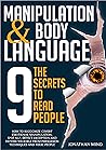 Manipulation and Body Language: The 9 Secrets to Read People. How to Recognize Covert Emotional Manipulation, Spot NLP, Detect Deception and Defend Yourself ... People (The Dark Psychology Series Book 4)