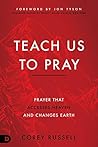 Book cover for Teach Us to Pray: Prayer That Accesses Heaven and Changes Earth