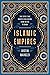 Islamic Empires: The Cities that Shaped Civilization: From Mecca to Dubai