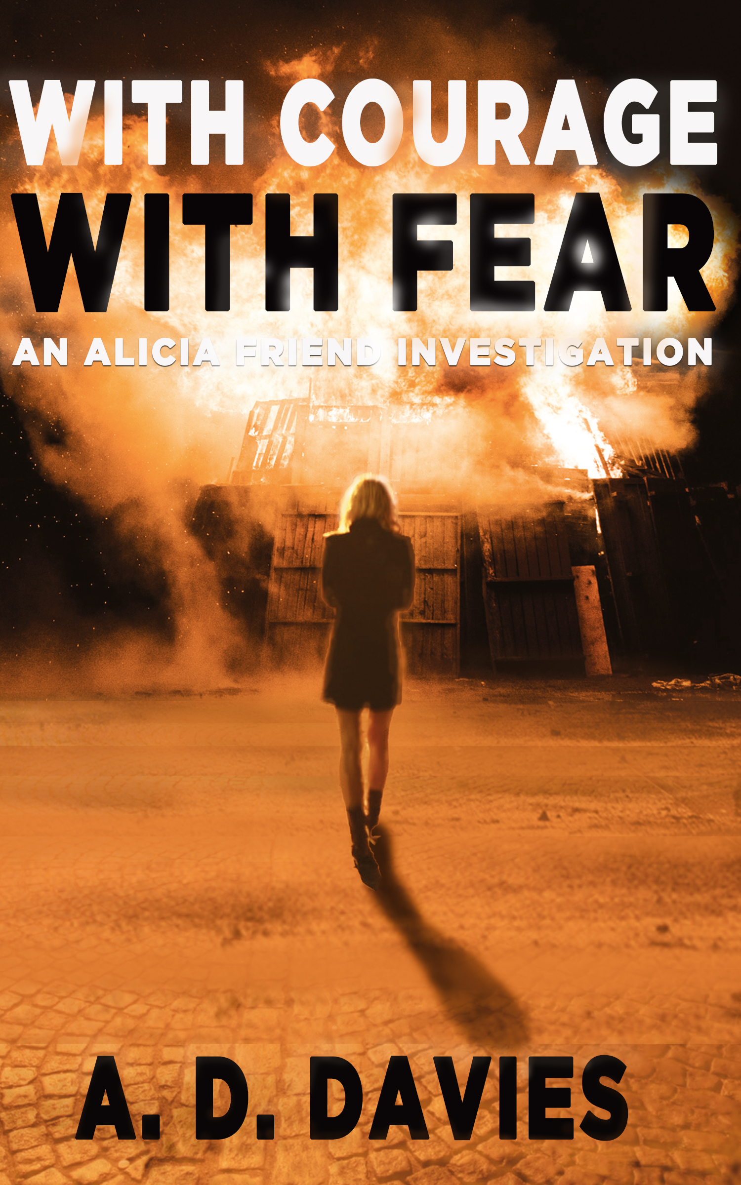 With Courage With Fear (Alicia Friend Investigation, #3)