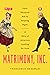 Matrimony, Inc.: From Personal Ads to Swiping Right, A Story of America Looking for Love