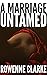 A Marriage Untamed by Rowenne Clarke