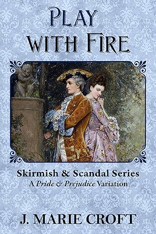Play with Fire: A Pride & Prejudice Variation
