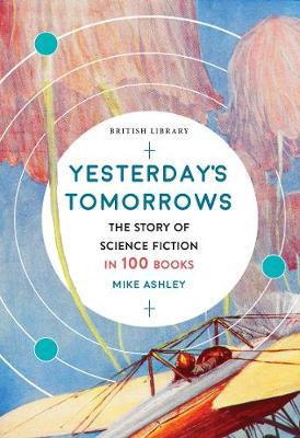 Yesterday's Tomorrows: The Story of Science Fiction in 100 Books (Paperback)