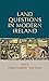 Land questions in modern Ireland by Fergus Campbell