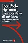 L'imperativo di uccidere. Genocidio e democidio nella storia L'imperativo di uccidere. Genocidio e democidio nella storia