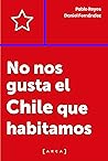 No nos gusta el Chile que habitamos (Spanish Edition)