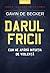Darul fricii. Cum ne apără intuiţia de violenţă by Gavin de Becker Darul fricii. Cum ne apără intuiţia de violenţă by Gavin de Becker