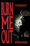 Burn Me Out