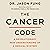 The Cancer Code: A Revolutionary Understanding of a Medical Mystery (Wellness Code)
