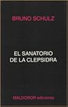 El sanatorio de la clepsidra by Bruno Schulz