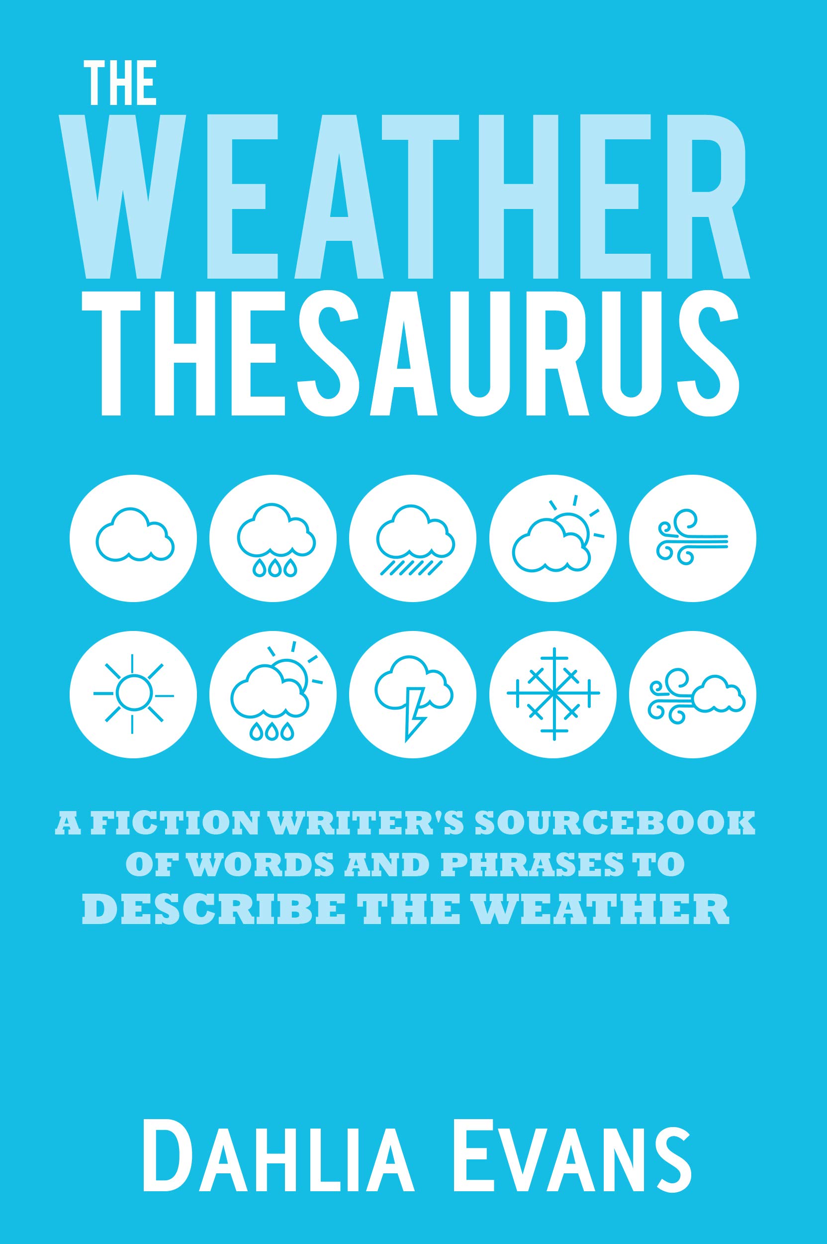 The Weather Thesaurus: A Fiction Writer's Sourcebook of Words and Phrases to Describe the Weather (Kindle Edition)
