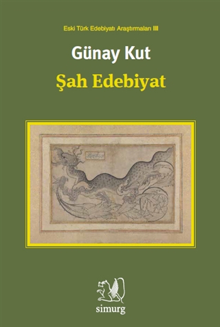 Şah Edebiyat: Eski Türk Edebiyatı Araştırmaları III