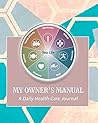 My Owner's Manual: A Daily Health-Care Journal