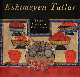 Eskimeyen Tatlar: Türk Mutfak Kültürü