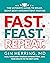 Fast. Feast. Repeat.: The Ultimate Guide to Delay, Dont Deny Intermittent Fasting | Heal Your Body Through Intermittent, Take Your Health to the Next Level
