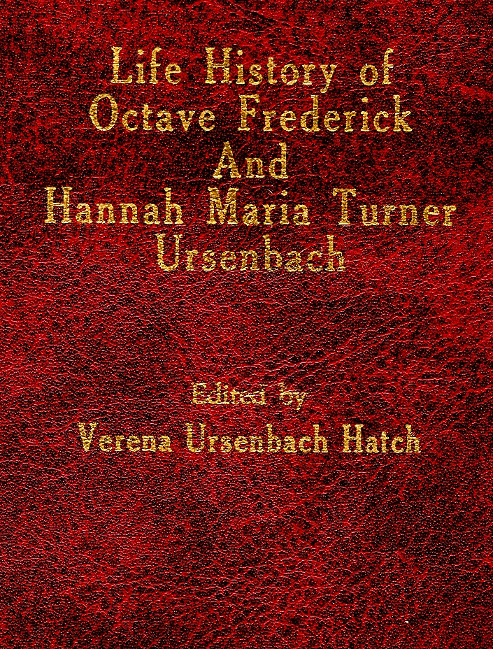 Life History of Octave Frederick And Hannah Maria Turner Ursenbach