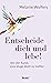 Entscheide dich und lebe!: Von der Kunst eine kluge Wahl zu treffen (German Edition)