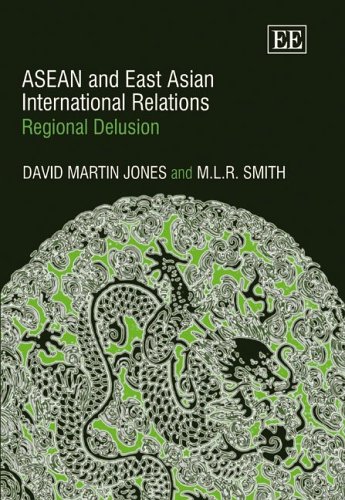 Asean And East Asian International Relations: Regional Delusion