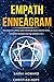Empath & Enneagram: The made easy survival guide for healing highly sensitive people - For empathy beginners and the awakened (2 in 1)