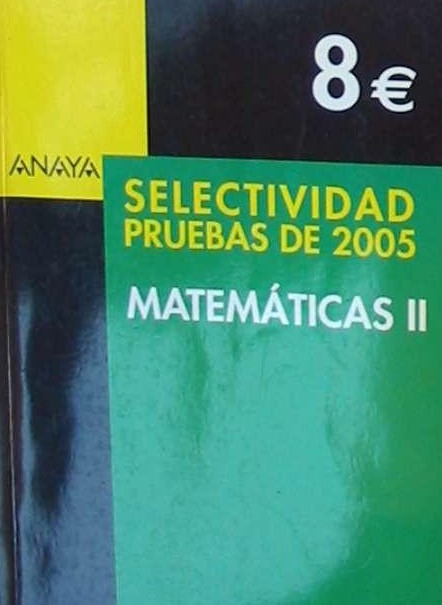 Selectividad pruebas del 2005 - Matemáticas
