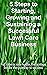 5 Steps to Starting, Growin...