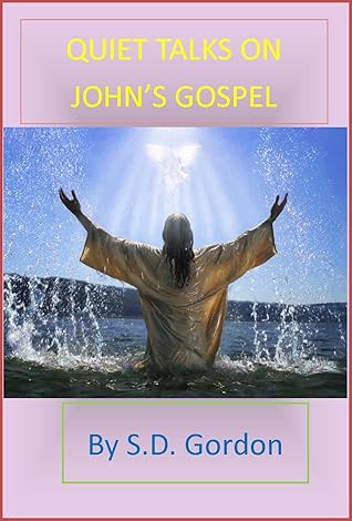 A Quiet Talk On John's Gospel [Annotated with Active Table Of Contents]