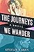 The Journeys We Wander (The...