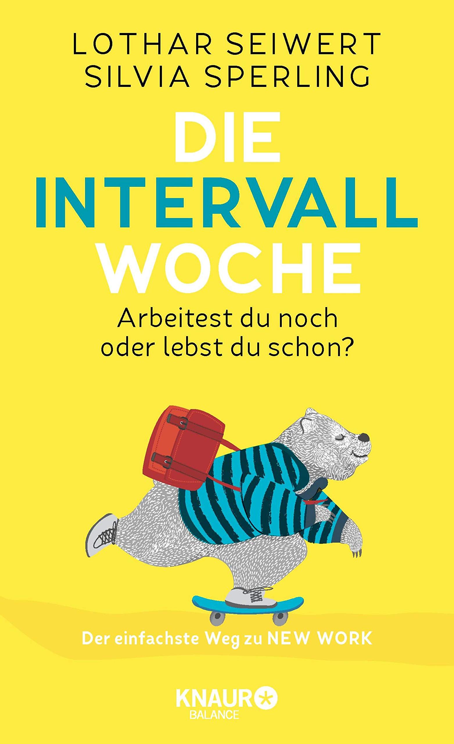 Die Intervall-Woche: Arbeitest du noch oder lebst du schon? Der einfachste Weg zu NEW WORK (inkl. Intervalltypen-Test und New-Work-Skills) (German Edition)