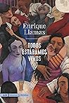 Todos estábamos vivos (AdN) (AdN Alianza de Novelas nº 158) by Enrique Llamas Todos estábamos vivos (AdN) (AdN Alianza de Novelas nº 158) by Enrique Llamas