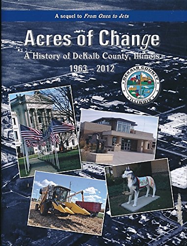 Acres of Change: A History of DeKalb County Illinois 1963-2012