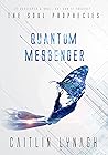Quantum Messenger (The Soul Prophecies Book 4)