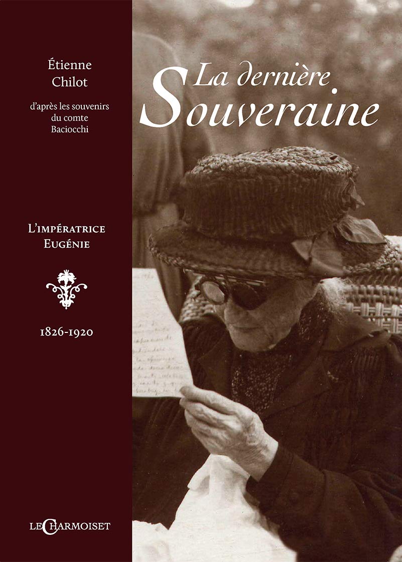 La Derniere Souveraine - l'Imperatrice Eugenie - 1826 -1920