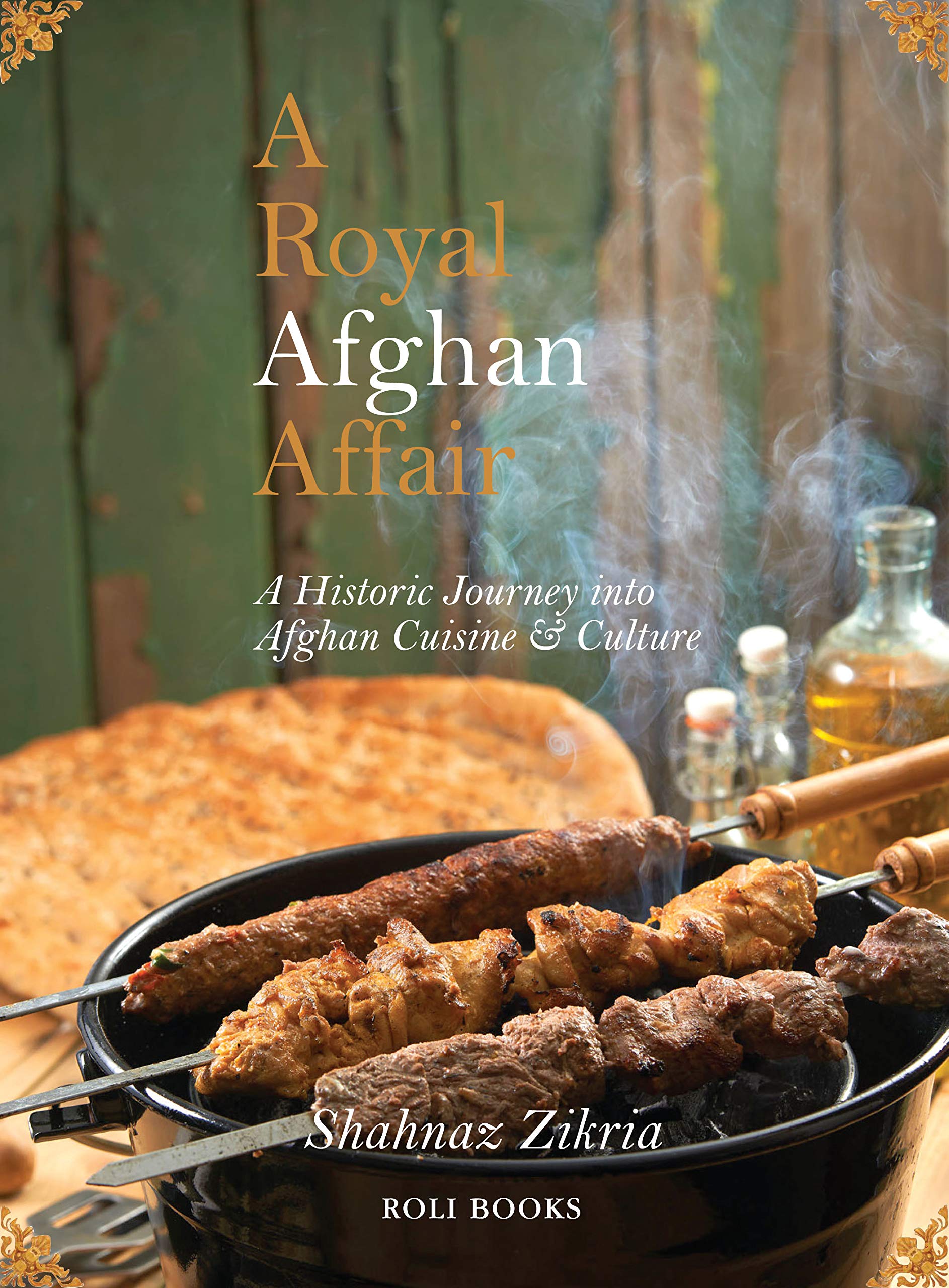 A Royal Afghan Affair - A Historic Journey into Afghan Cuisine and Culture (Kindle Edition)