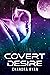Covert Desire: A Sci-Fi Romance (Universal Defiance Book 6)