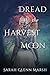Dread the Harvest Moon